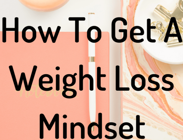 How To Get A Weight Loss Mindset