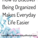 How to Discover Being Organized